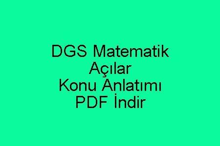 DGS Matematik Açılar Konu Anlatımı