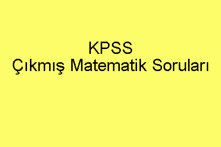 KPSS Çıkmış Matematik Soruları-min
