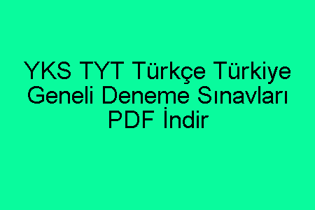 YKS TYT Türkçe Türkiye Geneli Deneme Sınavları PDF İndir