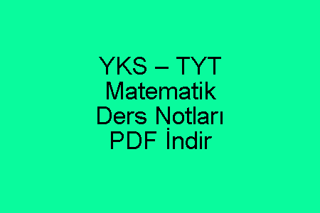 YKS – TYT Matematik Ders Notları PDF İndir
