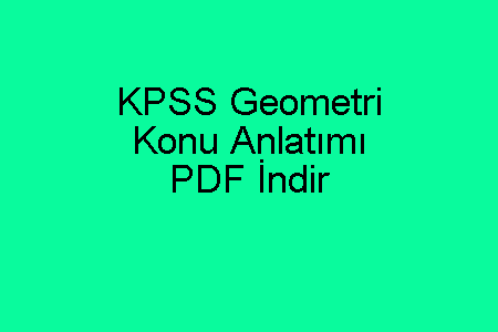 KPSS Geometri Konu Anlatımı PDF İndir