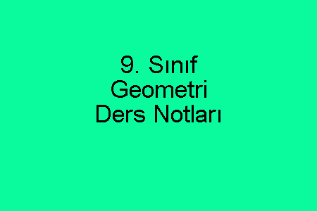 9. Sınıf Geometri Ders Notları