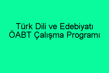 Türk Dili ve Edebiyatı ÖABT Çalışma Programı